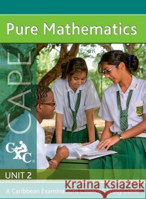 Pure Maths Cape Unit 2 a Caribbean Examinations Council Study Guide Sue Chandler Caribbean Examinations Council Charles Cadogan 9781408520420