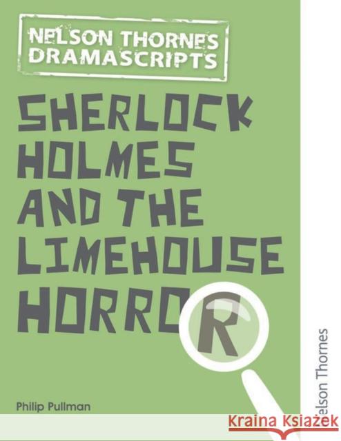 Dramascripts: Sherlock Holmes and the Limehouse Horror Pullman, Philip 9781408520567