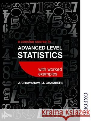 A Concise Course in Advanced Level Statistics with worked examples D J Crawshaw 9781408522295 