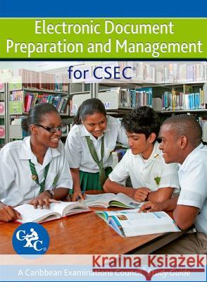Electronic Document Preparation and Management for Csec Study Guide: Covers Latest Csec Electronic Document Preparation and Management Syllabus. Jacob, Ann Margaret 9781408522516