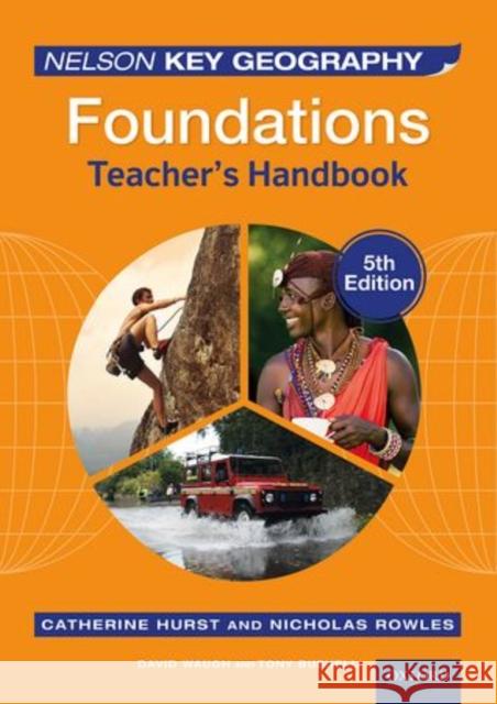 Nelson Key Geography Foundations Teacher's Handbook David Waugh Tony Bushell Nick Rowles 9781408527313