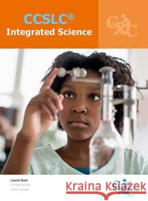 CCSLC Integrated Science Ryan, Lawrie; Joseph, Victor; Hunte, Pamela 9781408577943