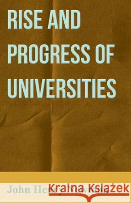Rise and Progress of Universities Newman, John Henry 9781408603673 Scott Press