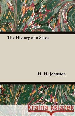 The History of a Slave Johnston, H. H. 9781408604465 Wolfenden Press
