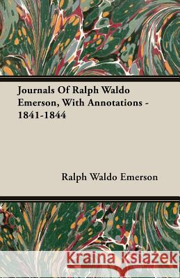 Journals of Ralph Waldo Emerson, with Annotations - 1841-1844 Emerson, Ralph Waldo 9781408607275 Mellon Press