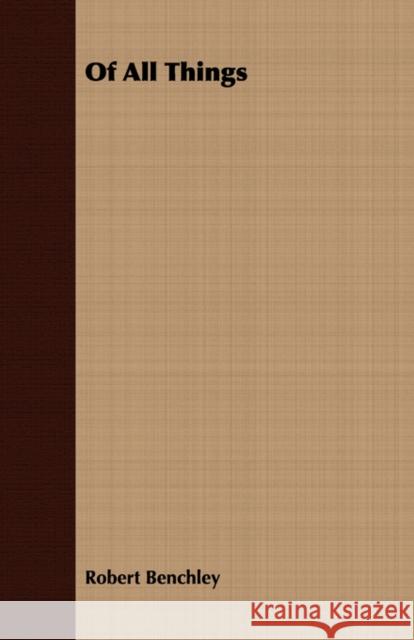 Of All Things Robert Benchley 9781408610282
