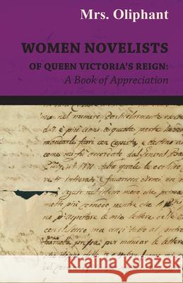 Women Novelists of Queen Victoria's Reign: A Book of Appreciation Oliphant, Margaret Wilson 9781408620854 