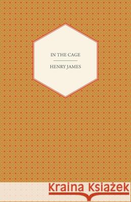 In The Cage Henry James 9781408624944