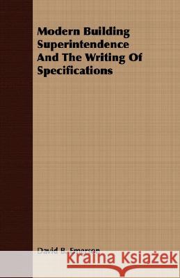 Modern Building Superintendence and the Writing of Specifications Emerson, David B. 9781408628737 Stokowski Press