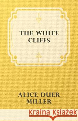 The White Cliffs Miller, Alice Duer 9781408630167