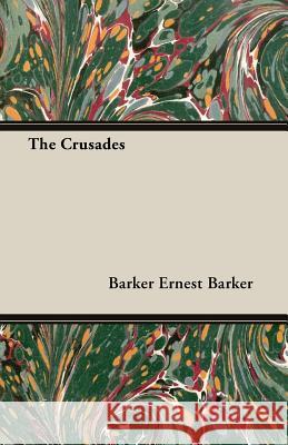 The Crusades Ernest Barker, Barker 9781408631171