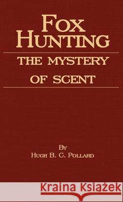 Fox Hunting - The Mystery of Scent Hugh B. C. Pollard 9781408631768