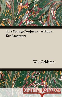 The Young Conjuror - A Book for Amateurs Will Goldston 9781408632208 Amberg PR