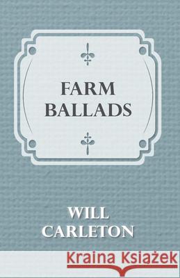 Farm Ballads Will Carleton 9781408645635