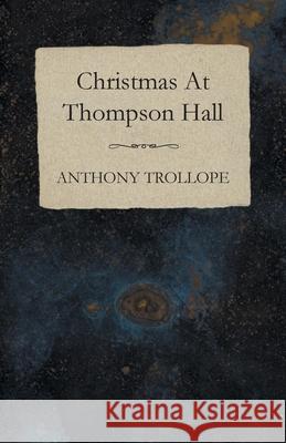 Christmas At Thompson Hall Anthony Trollope 9781408654774 