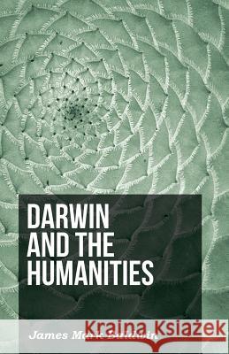 Darwin And The Humanities James Mark Baldwin 9781408657850 Irving Lewis Press