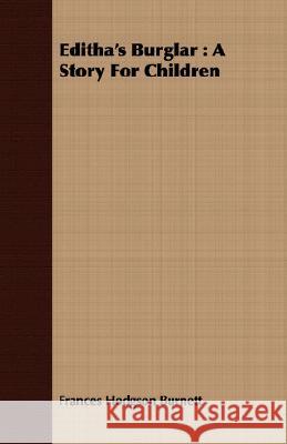 Editha's Burglar: A Story For Children Frances Hodgson Burnett 9781408660300