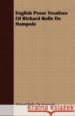 English Prose Treatises of Richard Rolle de Hampole De Hampole, Richard Rolle 9781408668467