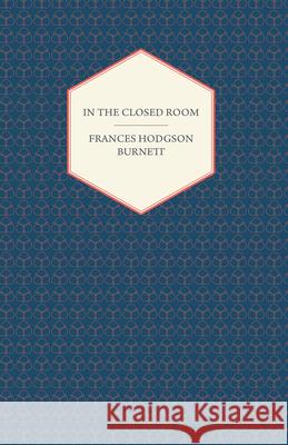 In The Closed Room Frances Hod Burnett 9781408669747 