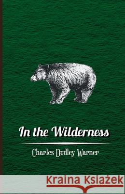 In The Wilderness Charles Dudley Warner 9781408674499 Beston Press