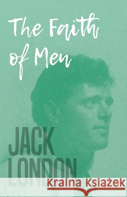 The Faith of Men London, Jack 9781408680889