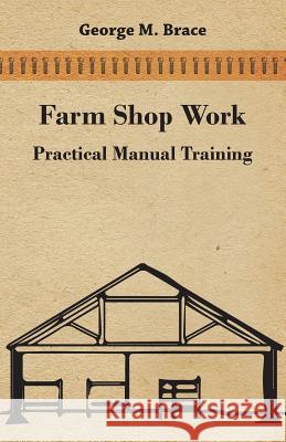 Farm Shop Work, Practical Manual Training George Marshall Brace 9781408681138