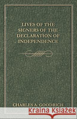 Lives Of The Signers Of The Declaration Of Independence Charles A. Goodrich 9781408684672