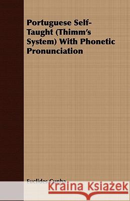 Portuguese Self-Taught (Thimm's System) With Phonetic Pronunciation Euclides Cunha 9781408697696