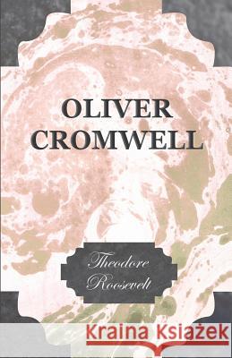 Oliver Cromwell Theodore, IV Roosevelt 9781408698334 Boucher Press