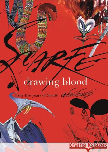 Drawing Blood: Forty Five Years of Scarfe Gerald Scarfe 9781408707319