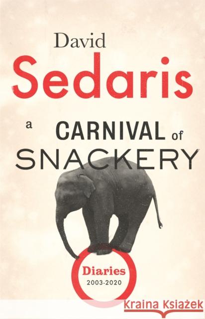 A Carnival of Snackery: Diaries: Volume Two David Sedaris 9781408707852