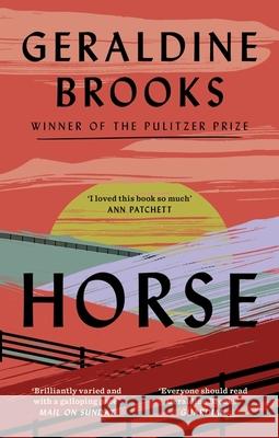 Horse: 'I loved this book so much' ANN PATCHETT Geraldine Brooks 9781408710128 Little, Brown Book Group