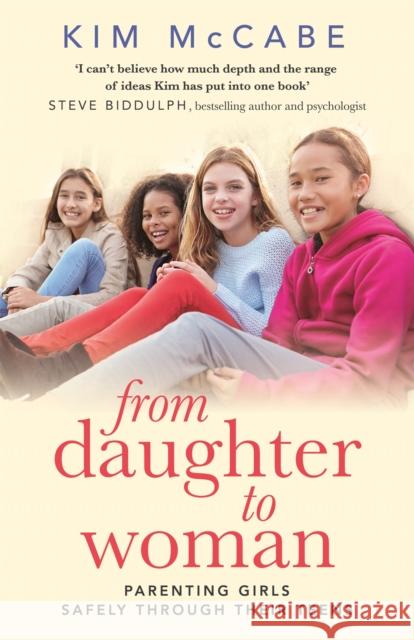 From Daughter to Woman: Parenting girls safely through their teens Kim McCabe 9781408710210 