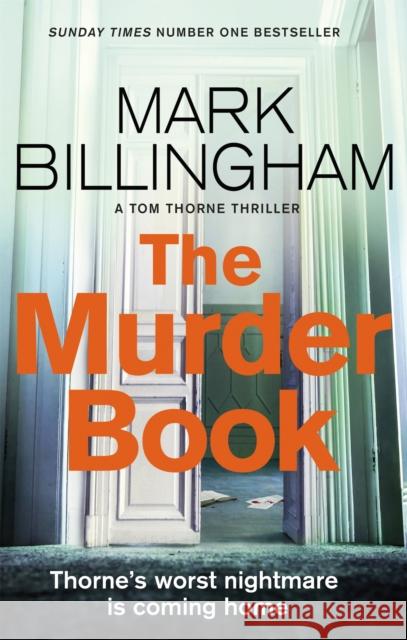 The Murder Book: The incredibly dramatic Sunday Times Tom Thorne bestseller Mark Billingham 9781408712450 Little, Brown Book Group