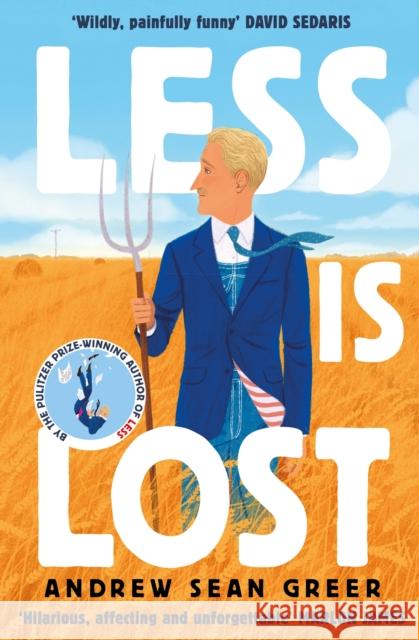 Less is Lost: 'An emotional and soul-searching sequel' (Sunday Times) to the bestselling, Pulitzer Prize-winning Less Andrew Sean Greer 9781408713372 Little, Brown Book Group