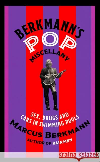 Berkmann's Pop Miscellany: Sex, Drugs and Cars in Swimming Pools Marcus Berkmann 9781408713853 Little, Brown Book Group