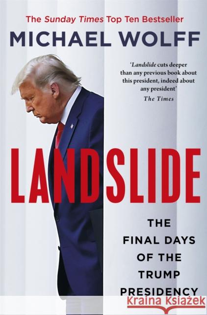 Landslide: The Final Days of the Trump Presidency Michael Wolff 9781408714645