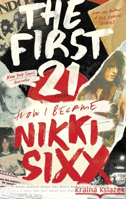 The First 21: The New York Times Bestseller Nikki Sixx 9781408716137 Little, Brown Book Group