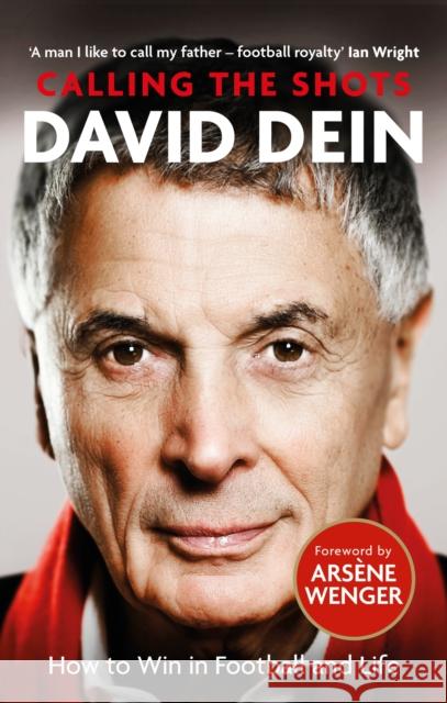 Calling the Shots: How to Win in Football and Life David Dein 9781408716342 Little, Brown Book Group
