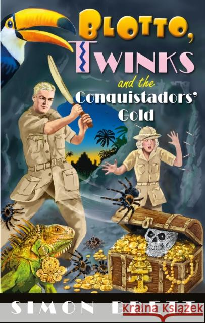 Blotto, Twinks and the Conquistadors' Gold Simon Brett 9781408716571