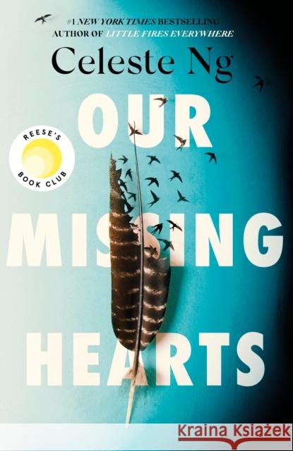 Our Missing Hearts: ‘Thought-provoking, heart-wrenching’ Reese Witherspoon, a Reese’s Book Club Pick Celeste Ng 9781408716915