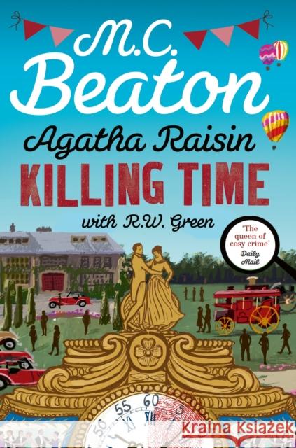 Agatha Raisin: Killing Time R W Green 9781408718520 Little, Brown Book Group