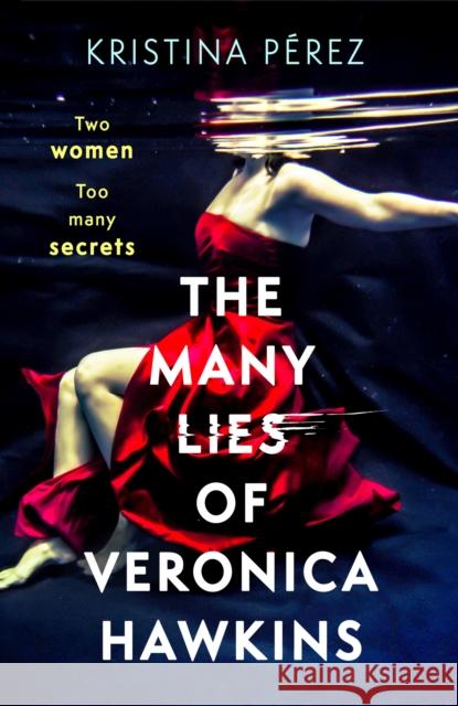 The Many Lies of Veronica Hawkins Kristina Perez 9781408719022