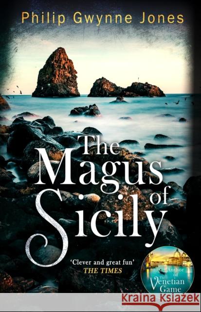 The Magus of Sicily: A gripping thriller set on Italy's most beautiful island Philip Gwynne Jones 9781408719961 Little, Brown Book Group