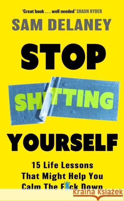 Stop Sh*tting Yourself Sam Delaney 9781408720288 Little, Brown Book Group