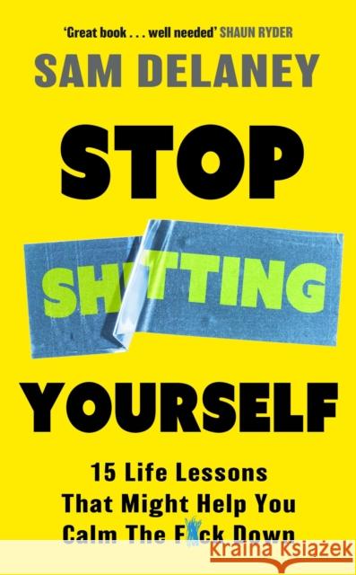 Stop Sh*tting Yourself Sam Delaney 9781408720288