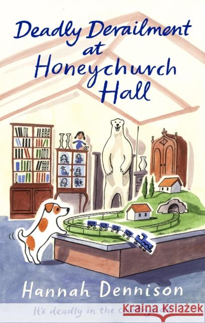 Deadly Derailment at Honeychurch Hall Hannah Dennison 9781408720684