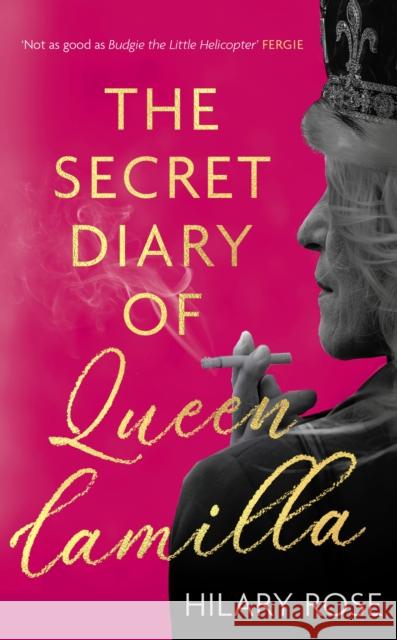 The Secret Diary of Queen Camilla Hilary Rose 9781408721193