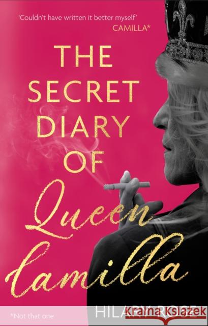 The Secret Diary of Queen Camilla Hilary Rose 9781408721209 Little, Brown Book Group