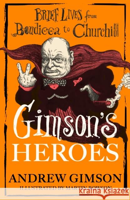 Gimson's Heroes Andrew Gimson 9781408721681 Little, Brown Book Group